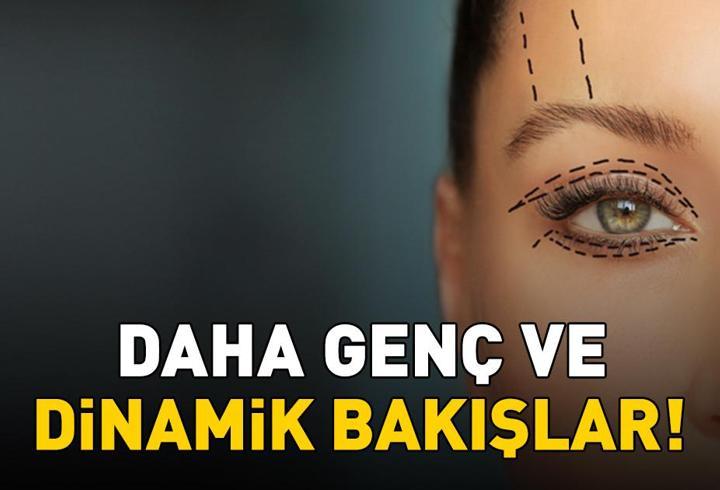 Daha genç ve dinamik bakışlar! Göz kapağı estetiğiyle yorgun ifade tarih oluyor