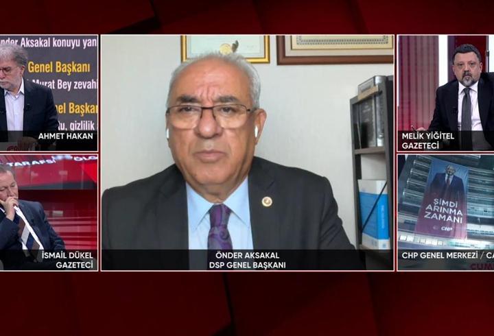 DSP Genel Başkanı Aksakal CNN TÜRK'te: Özel'in teklifini reddettik