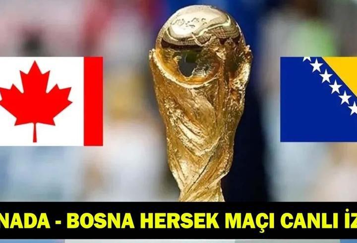 KANADA - BOSNA HERSEK MAÇI CANLI İZLE: Kanada - Bosna Hersek Maçı Hangi Kanalda, Saat Kaçta? 2026 Dünya Kupası Maçı Şifresiz İzleme Ekranı