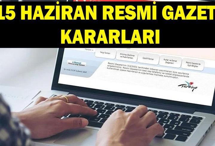 15 Haziran Resmi Gazete kararları! Resmi Gazete atama kararları neler? Akademik personel alımı ilanları yayınlandı