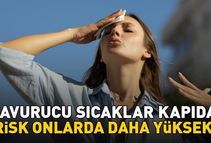 Kavurucu sıcaklar kapıda! Uzmanı uyardı: 'Koroner damar hastalığı olanlarda risk daha yüksek'
