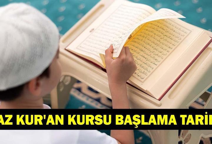 YAZ KUR'AN KURSU NE ZAMAN BAŞLIYOR? Diyanet Yaz Kur'an Kursu Başlama Tarihi 2026