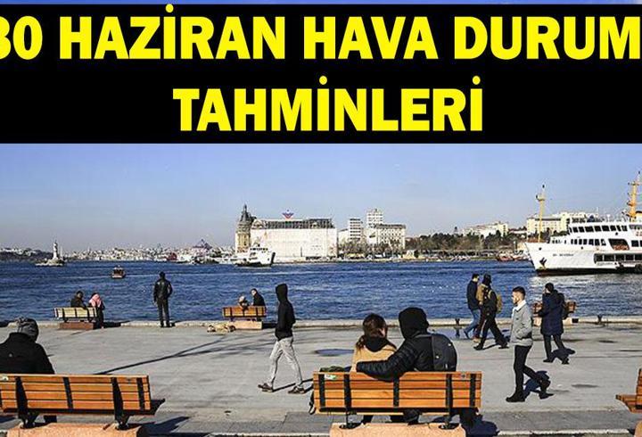 30 HAZİRAN HAVA DURUMU TAHMİNLERİ: İstanbul, Ankara, İzmir, Bursa'da havalar nasıl olacak? MGM'den uyarı: Sıcaklıklar artıyor...