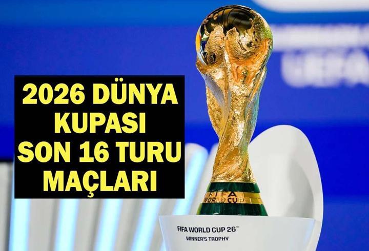 2026 DÜNYA KUPASI SON 16 TURU MAÇLARI | Son 16 Turu Maçları Ne Zaman? Dünya Kupası Son 16 Maç Sonuçları