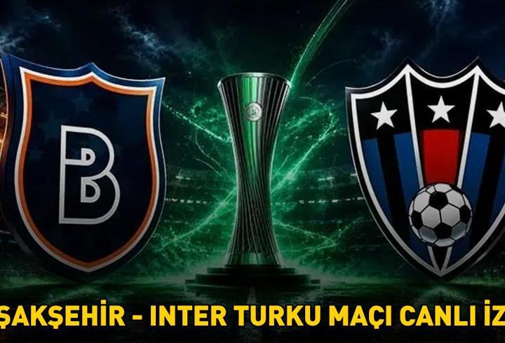 BAŞAKŞEHİR - INTER TURKU MAÇI CANLI İZLE TRT 1 ŞİFRESİZ | UEFA Avrupa Konferans Ligi 2.Eleme Turu Başakşehir