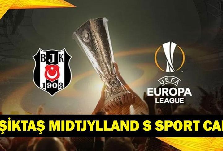 BEŞİKTAŞ MIDTJYLLAND MAÇI CANLI İZLE! Beşiktaş Midtjylland Maçı S Sport Canlı Yayında! UEFA Avrupa Ligi Yolculuğu Başlıyor! Beşiktaş Midtjylland Maçı Canlı Yayın Bilgileri!