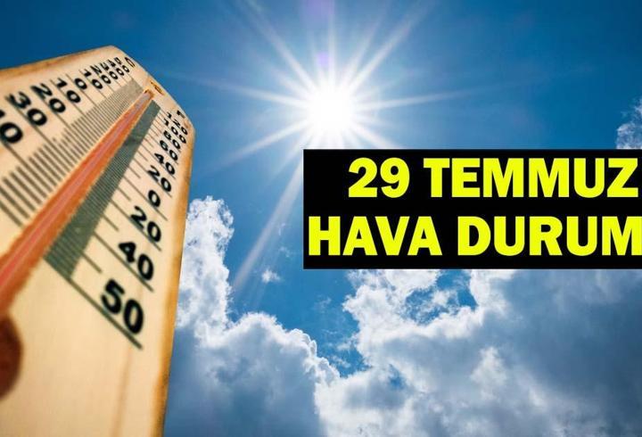 29 TEMMUZ HAVA DURUMU İSTANBUL, ANKARA, İZMİR: Bugün hava nasıl olacak, İstanbul’da yağış var mı? İl il Meteoroloji son dakika hava raporu