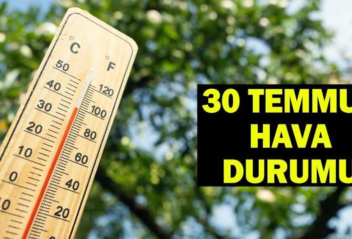 SON DAKİKA HAVA DURUMU 30 TEMMUZ: Bugün hava nasıl olacak? Meteoroloji İstanbul, İzmir, Ankara hava tahminleri