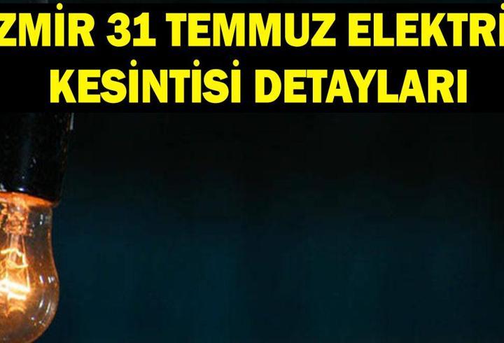 İZMİR ELEKTRİK KESİNTİSİ 31 TEMMUZ: İzmir'de elektrikler ne zaman gelecek? GDZ İzmir elektrik kesintisi programı! İzmir'de 10 ilçede elektrikler olmayacak