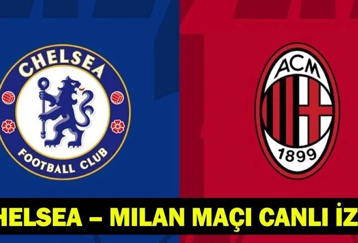 CHELSEA – MILAN MAÇI CANLI İZLE: Chelsea – Milan hazırlık maçı hangi kanalda, ne zaman, saat kaçta?