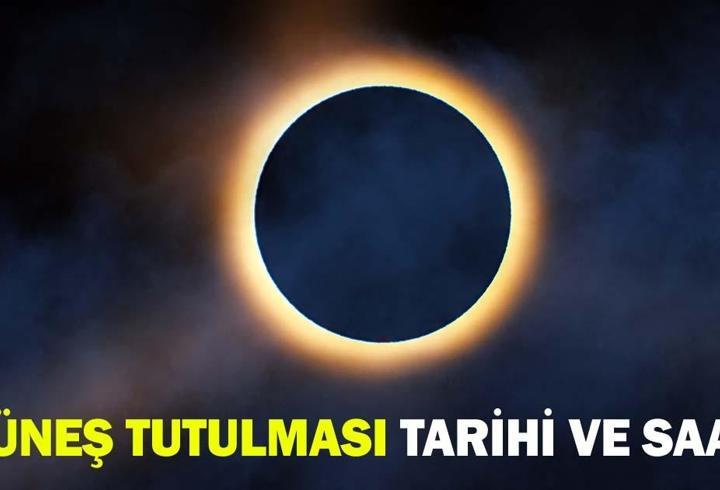 GÜNEŞ TUTULMASI TARİHİ VE SAATİ 2026: Güneş tutulması ne zaman, Türkiye'den görülecek mi?
