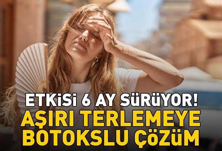 Aşırı Terlemeye Botokslu Çözüm! Etkisi 6 Ay Sürüyor