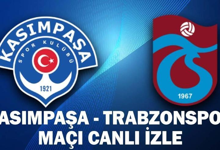 KASIMPAŞA - TRABZONSPOR MAÇI CANLI İZLE: Kasımpaşa - Trabzonspor maçı ne zaman, saat kaçta, hangi kanalda? Kasımpaşa – Trabzonspor kadrosu-muhtemel 11’ler