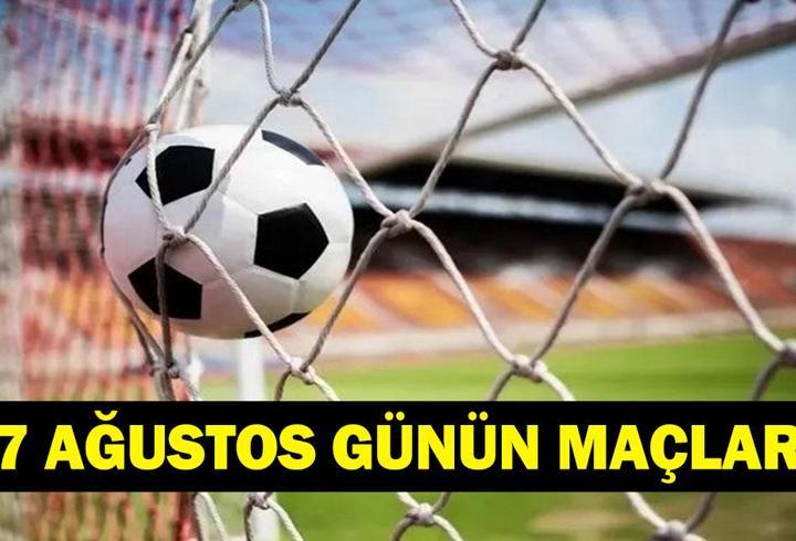 GÜNÜN MAÇLARI 17 AĞUSTOS 2026: Bugün Kimlerin Maçlar Var? Bugünkü Maçlar Neler? İşte 17 Ağustos Günün Maçları