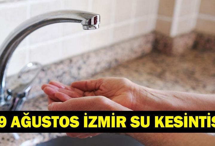 19 AĞUSTOS İZMİR SU KESİNTİSİ: Hangi İlçelerde Sular Kesilecek? İzmir'de Sular Ne Zaman Gelecek? Ödemiş, Karşıyaka, Bornova 19 Ağustos İZSU Su Kesintisi Listesi