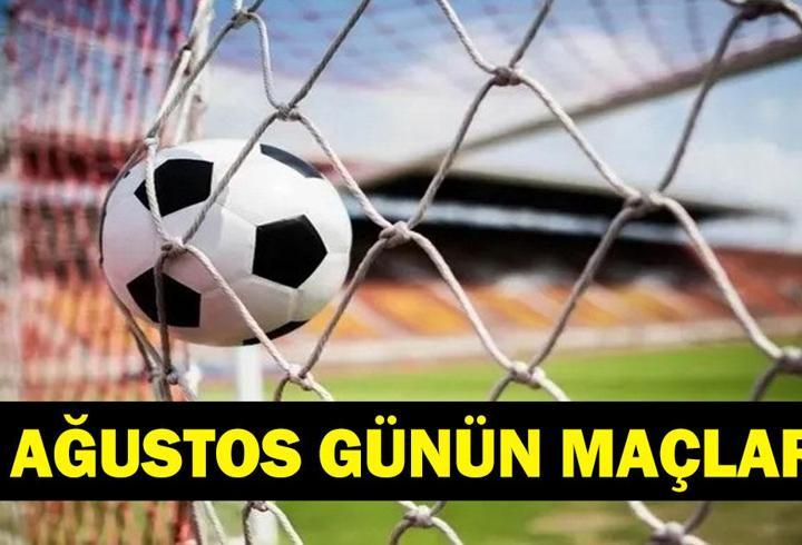 GÜNÜN MAÇLARI 25 AĞUSTOS 2026: Bugün Kimlerin Maçlar Var? Bugünkü Maçlar Neler? İşte 25 Ağustos Günün Maçları