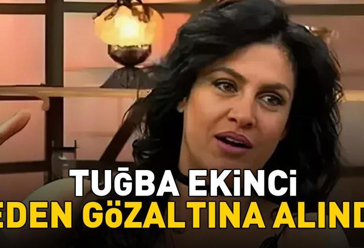 TUĞBA EKİNCİ NEDEN GÖZALTINA ALINDI? Tuğba Ekinci kimdir, nereli ve kaç yaşında? 5 ilde eş zamanlı operasyon