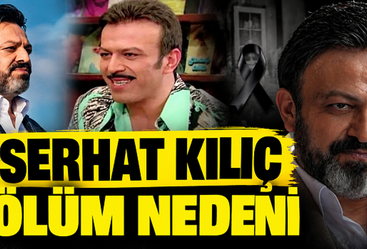 SERHAT KILIÇ NEDEN ÖLDÜ? Serhat Mustafa Kılıç Hastalığı Neydi? Serhat Kılıç Cenaze Bilgileri: Serhat Kılıç Hangi Dizilerde Oynadı?