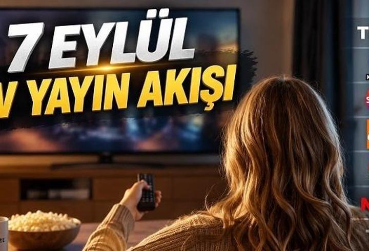 7 EYLÜL PAZARTESİ TV YAYIN AKIŞI | Bugün televizyonda ne var? Hangi dizi, film ve programlar yayınlanacak?