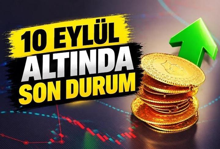 ALTIN FİYATLARI 10 EYLÜL 2026 CANLI: Gram, Çeyrek, Cumhuriyet Altını Ne Kadar? Kapalıçarşı Altın Fiyatları Son Durum!