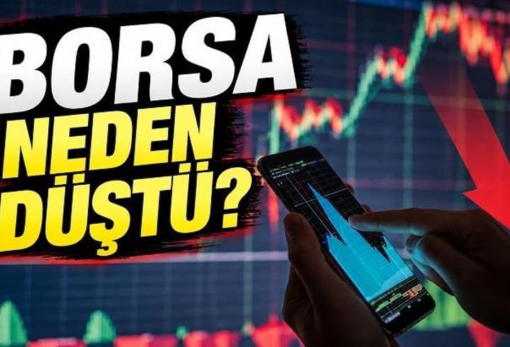 BORSA NEDEN DÜŞTÜ? BİST100’de sert düşüş | Borsa İstanbul neden düşüyor, son durum ne?