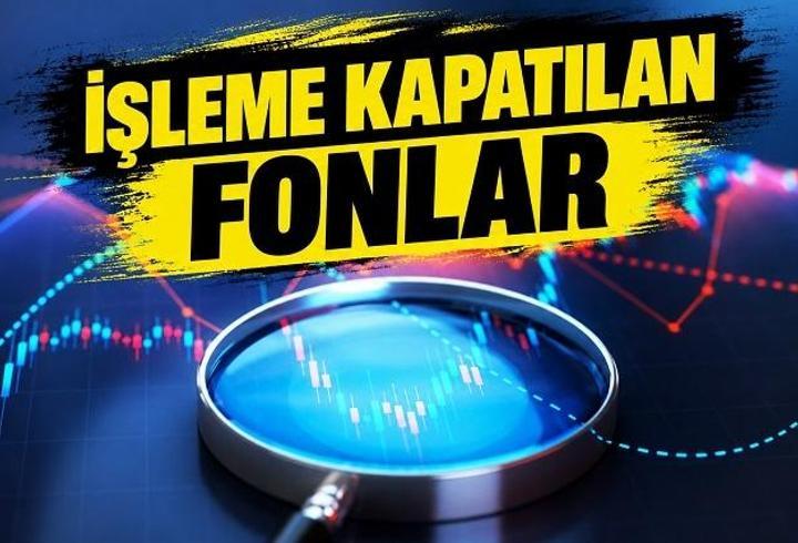 SPK 17 EYLÜL FON KARARI: İşleme kapatılan yatırım fonları hangileri? TEFAS işlemlerine kapatılan fon listesi