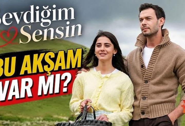 SEVDİĞİM SENSİN BU AKŞAM VAR MI? 17 Eylül Star TV Yayın Akışı: Sevdiğim Sensin 2. Sezon Yeni Sezon Ne Zaman?