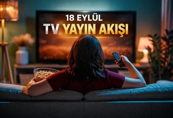 CUMA GÜNÜ HANGİ DİZİLER VAR? 18 Eylül TV Yayın Akışı (Kanal D, Star, TRT 1, Show, ATV, NOW, TV8) Bugün TV’de Ne Var? Cuma Dizileri