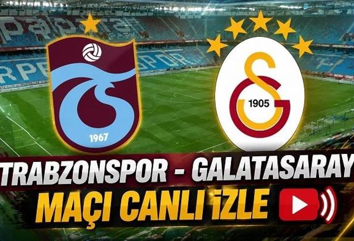 TRABZONSPOR - GALATASARAY MAÇI CANLI İZLE | Galatasaray Trabzonspor derbi maçı şifresiz, HD nereden, nasıl izlenir?