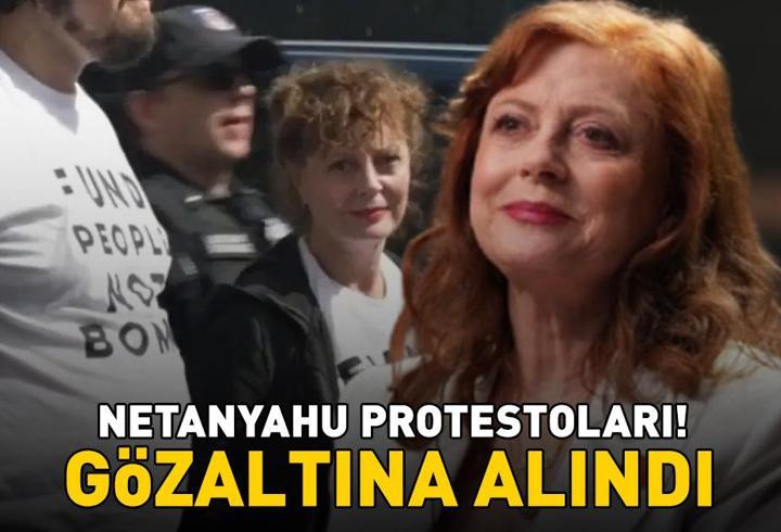 Netanyahu protestoları! Oscar ödüllü Hollywood yıldızı Susan Sarandon gözaltına alındı!