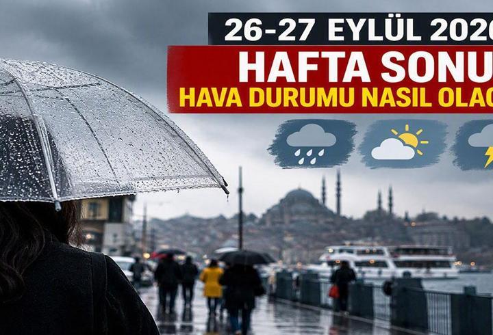 HAFTA SONU HAVA DURUMU NASIL OLACAK? 26-27 Eylül 2026 Yağışlar Devam Edecek mi? MGM Türkiye Hafta Sonu Hava Durumu