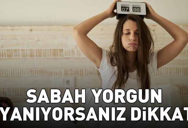 Sabah Yorgun Uyanıyorsanız Dikkat! Halsizliğinizin Nedeni Bu Olabilir