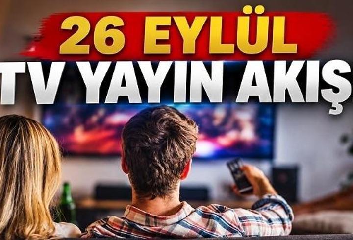 CUMARTESİ HANGİ DİZİLER VAR? TV yayın akışı 26 Eylül 2026: Bugünkü diziler, filmler ve programlar neler?