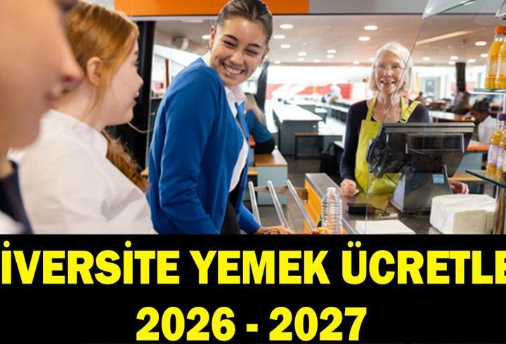 ÜNİVERSİTE YEMEKHANE ÜCRETLETRİ 2026 - 2027: Üniversite öğrenci yemekleri ne kadar, kaç TL? Kahvaltı, öğlen, akşam yemeği ücretleri listesi!