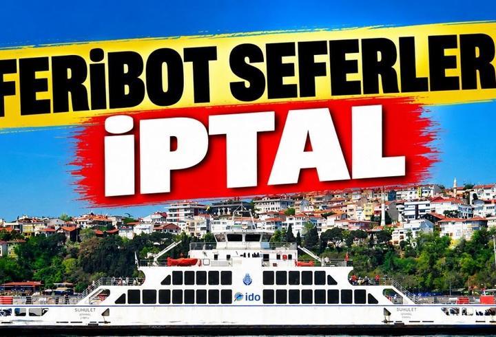 30 EYLÜL İDO-BUDO İPTAL FERİBOT SEFERİ | Bugün feribotlar çalışıyor mu, hangi feribot seferleri iptal edildi?