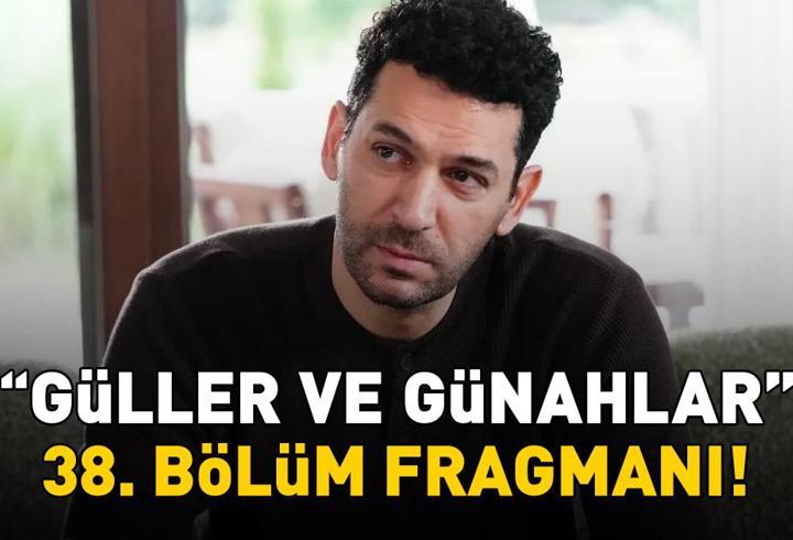 GÜLLER VE GÜNAHLAR 38. BÖLÜM FRAGMANI İZLE KANAL D | Murat Yıldırım ve Cemre Baysel'li Güller ve Günahlar 38. bölüm fragmanı yayınlandı mı?