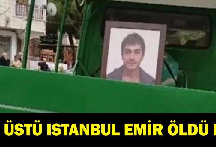 ALTI ÜSTÜ İSTANBUL EMİR ÖLDÜ MÜ? Rahimcan Kapkap Altı Üstü İstanbul dizisinden ayrıldı mı?