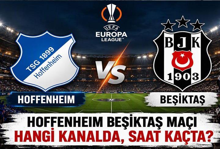 HOFFENHEIM BEŞİKTAŞ MAÇI HANGİ KANALDA? UEFA Avrupa Ligi Hoffenheim - Beşiktaş Maçı Saat Kaçta, Hangi Kanalda? Vlahovic Yok Mu, Neden?