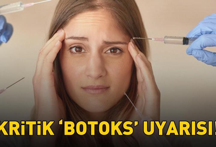 KRİTİK 'BOTOKS' UYARISI! Güzelleşeyim derken sağlığınızdan olmayın!