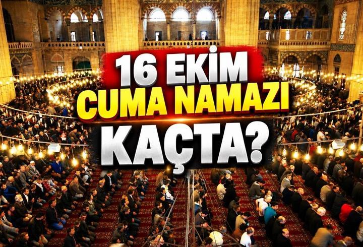 16 EKİM 2026 CUMA NAMAZI SAATLERİ | İstanbul, Ankara, İzmir'de Cuma Namazı Kaçta Kılınacak?
