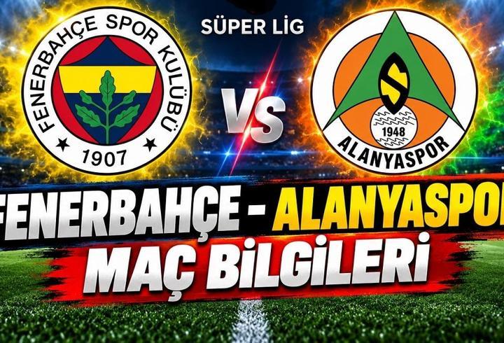 FENERBAHÇE – ALANYASPOR MAÇ KADROSU: Fenerbahçe – Alanyaspor maçı ne zaman, saat kaçta, hangi kanalda? Fenerbahçe – Alanyaspor canlı izleme bilgileri