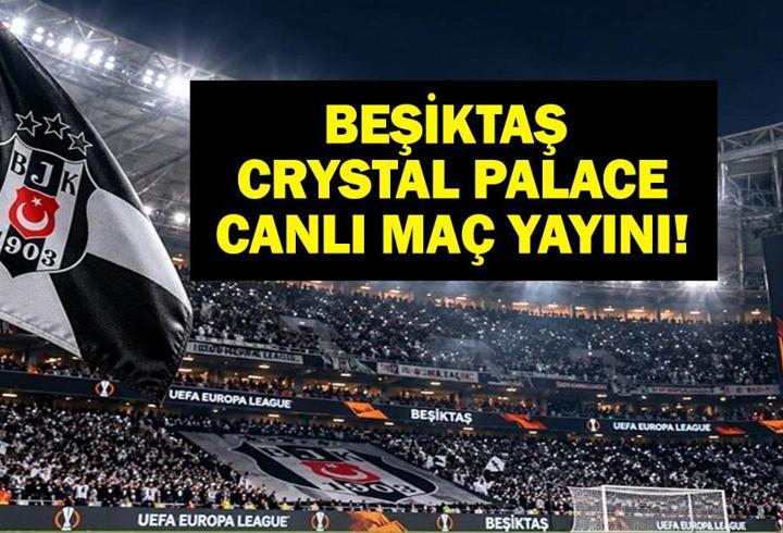 Beşiktaş Crystal Palace maçını TRT 1'den şifresiz izleyin