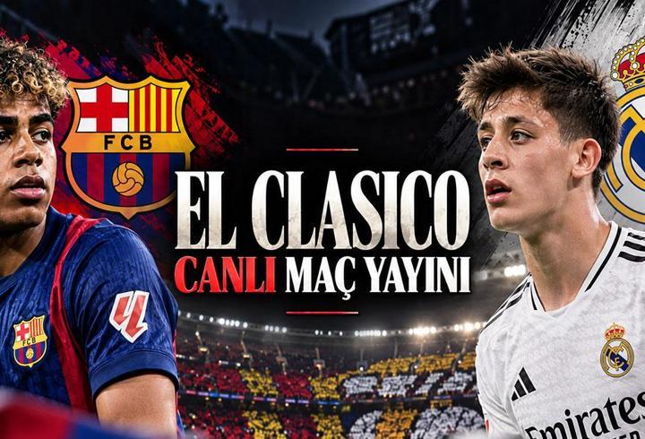 El Clasico'da Barcelona ve Real Madrid Karşılaşıyor