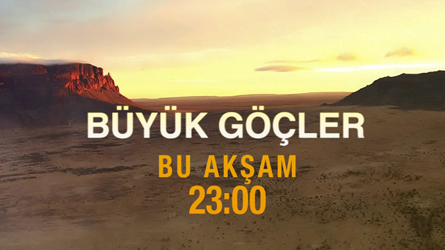 Büyük Göçler, bu akşam CNN TÜRKte