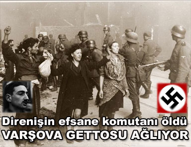 Getto direnişinin efsane komutanı öldü
