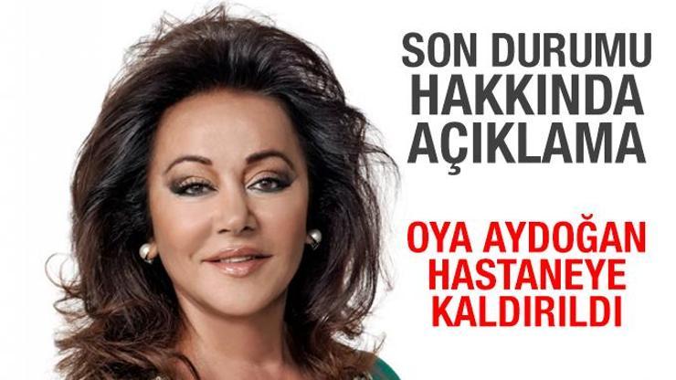 Oya Aydoğanın Sağlık Durumu Hakkında Açıklama Geldi