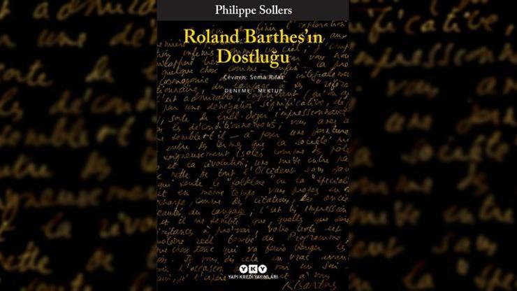 Philippe Sollersin derlediği: Roland Barthes’ın Dostluğu