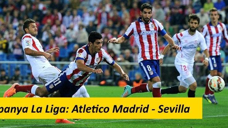 La Liga: Atletico Madrid-Sevilla maçı canlı izle