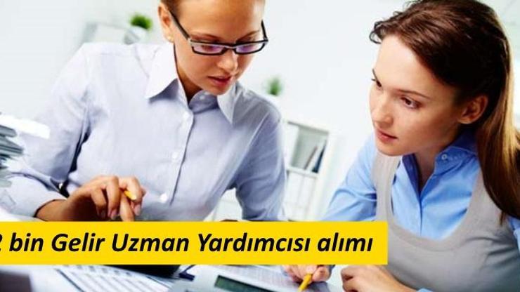 Gelir Uzman Yardımcısı alımı başvuruları bugün sona eriyor