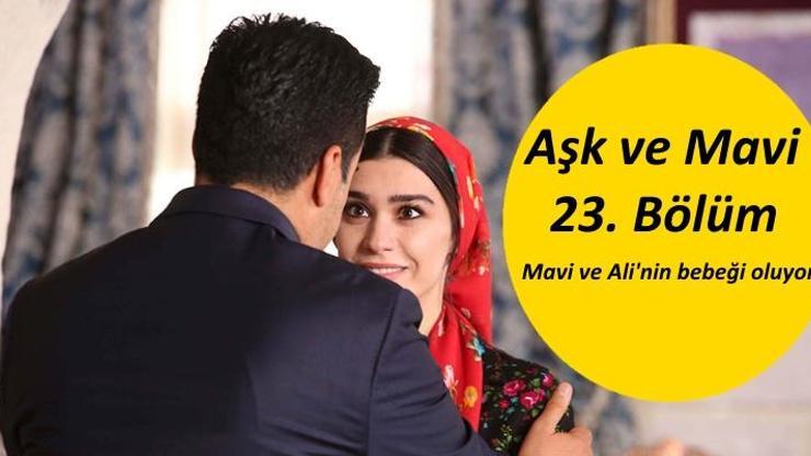 Aşk ve Mavi 23. bölüm fragmanında bebek heyecanı